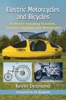 Electric Motorcycles and Bicycles: A History Including Scooters, Tricycles, Segways and Monocycles 147667289X Book Cover