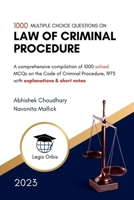 Multiple Choice Questions on Law of Criminal Procedure: A comprehensive compilation of 1000 MCQs on the Code of Criminal Procedure, 1973 163633430X Book Cover