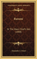 Raromi: Or The Maori Chief's Heir 1248854314 Book Cover
