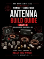 Ham Radio Base Antenna Build Guide: Volume 5: Baluns, Ununs, Connectors & Coax (The Complete Ham Radio Antenna Build Guide) B0HF3W4S8Z Book Cover
