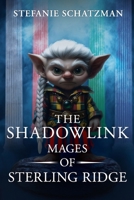 The Shadowlink Mages of Sterling Ridge B0CH2B9QDF Book Cover