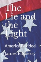 The Lie and the Light: America Divided 1725090155 Book Cover