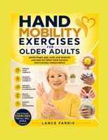 HAND MOBILITY EXERCISES FOR OLDER ADULTS: gentle finger, grip, wrist, and dexterity exercises for better hand function and everyday independence B0HHQCTBSX Book Cover