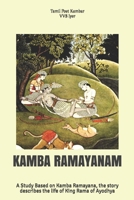 KAMBA RAMAYANAM: A Study Based on Kamba Ramayana, the story describes the life of King Rama of Ayodhya B08929NK1Z Book Cover