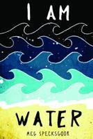 I Am Water 1538382792 Book Cover