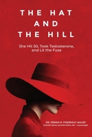 The Hat and the Hill: She Hit 50, Took Testosterone, and Lit the Fuse 398239449X Book Cover