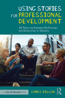 Using Stories for Professional Development: 35 Tales to Promote Reflection and Discussion in Schools 0367203596 Book Cover