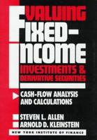 Valuing Fixed-Income Investments and Derivative Securities, Cash Flow Analysis and Calculations (New York Institute of Finance) 0139317759 Book Cover