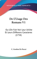 De L'Usage Des Romans V1: Ou L'On Fait Voir Leur Utilite Et Leurs Differens Caracteres 1104643952 Book Cover