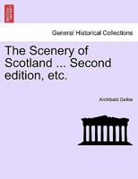 The Scenery of Scotland ... Second edition, etc. 1241524637 Book Cover
