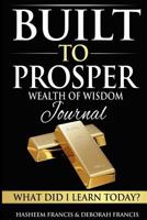 Built To Prosper Wealth Of Wisdom Journal: What Did I Learn Today? 0615989292 Book Cover