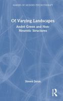 Of Varying Landscapes: André Green and Non-Neurotic Structures (Makers of Modern Psychotherapy) 1032565012 Book Cover