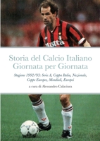 STORIA DEL CALCIO ITALIANO GIORNATA PER GIORNATA: Stagione 1992/93 Serie A, Nazionale, Mondiali, Europei, Coppa Italia, Coppe Europee 1471054284 Book Cover