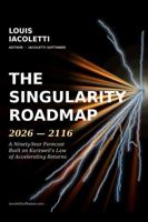 The Singularity Roadmap 2026 - 2116: A Ninety - Year Forecast B0GYWGBN3L Book Cover