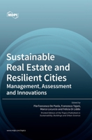 Sustainable Real Estate and Resilient Cities: Management, Assessment and Innovations 3036558314 Book Cover