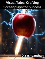 Visual Tales: Crafting Screenplays for Success B0CPBB8WX4 Book Cover