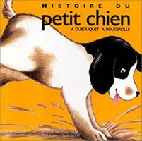 Histoire du petit chien: - LES TOUTES PETITES HISTOIRES, DES 2/3ANS 2081649632 Book Cover