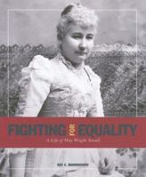 Fighting for Equality: A Life of May Wright Sewall 087195253X Book Cover