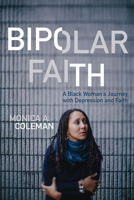 Bipolar Faith: A Black Woman's Journey with Depression and Faith 1506408591 Book Cover