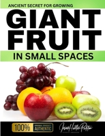 Ancient Secret For Growing GIANT FRUIT in SMALL SPACES (Jovan Hutton Pulitzer's Food Sustainability and Food Safety Book Series) B0DSTY1K21 Book Cover