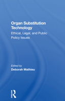 Organ Substitution Technology: Ethical, Legal, and Public Policy Issues 0367297450 Book Cover