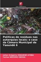 Políticas de resíduos nas autarquias locais: o caso da Câmara Municipal de Yaoundé 6 (Portuguese Edition) 6208625181 Book Cover