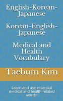 English-Korean-Japanese Korean-English-Japanese Medical and Health Vocabulary: Learn and use essential medical and health related words! 1729217060 Book Cover