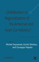 Globalization or Regionalization of the American and Asian Car Industry? 1349510009 Book Cover