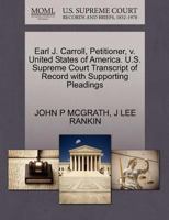 Earl J. Carroll, Petitioner, v. United States of America. U.S. Supreme Court Transcript of Record with Supporting Pleadings 1270434632 Book Cover