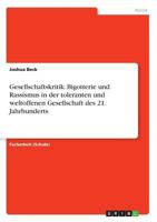 Gesellschaftskritik. Bigotterie und Rassismus in der toleranten und weltoffenen Gesellschaft des 21. Jahrhunderts 3668335737 Book Cover