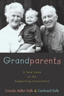 Grandparents: A New Look at the Supporting Generation 1573929662 Book Cover