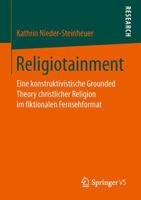Religiotainment: Eine Konstruktivistische Grounded Theory Christlicher Religion Im Fiktionalen Fernsehformat 365814730X Book Cover