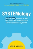 SYSTEMology: Create time, reduce errors and scale your profits with proven business systems 0648871037 Book Cover