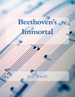 Beethoven's Immortal 1482333422 Book Cover