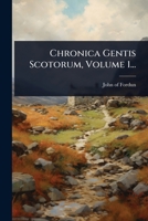 Chronica Gentis Scotorum, Volume 1... (Latin Edition) 1024508692 Book Cover