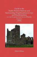 Guide to Dumfries and Surrounding Neighbourhood, Via the Glasgow and South-Western Railway 1021887773 Book Cover