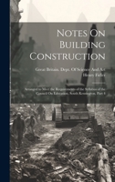 Notes On Building Construction: Arranged to Meet the Requirements of the Syllabus of the Council On Education, South Kensington, Part 4 1020397772 Book Cover