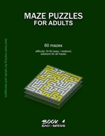 Maze Puzzles for Adults: 60 mazes, difficulty 10-30, easy, medium, semi-difficult mazes, solutions for all mazes, activity book for adults teen B08B384JG3 Book Cover