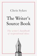 The Writer's Source Book: Inspirational ideas for your creative writing 1473688477 Book Cover
