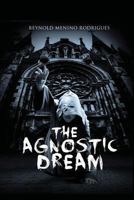 The Agnostic Dream 1483916227 Book Cover