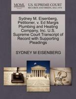 Sydney M. Eisenberg, Petitioner, v. Ed Margis Plumbing and Heating Company, Inc. U.S. Supreme Court Transcript of Record with Supporting Pleadings 1270689991 Book Cover