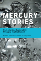 Mercury Stories: Understanding Sustainability Through a Volatile Element 0262539209 Book Cover