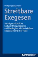 Streitbare Exegesen: Sozialgeschichtliche, Kulturanthropologische Und Ideologiekritische Lekturen Neutestamentlicher Texte 3170296442 Book Cover