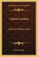 Captain Landon: A Story of Modern Rome 143268518X Book Cover