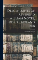 Descendants of Reverend William Noyes, Born, England 1568 1016468695 Book Cover