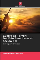 Guerra ao Terror: Declínio Americano no Século XXI: Como a guerra foi perdida B0CGL9TLC5 Book Cover