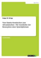 Vom Hamito-Semitischen zum Afroasiatischen - Die Geschichte der Konzeption eines Sprachphylums 3656245088 Book Cover