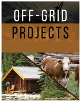 Off-Grid Projects: Mastering Self-Sufficiency 1088239013 Book Cover