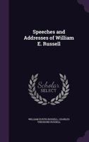 Speeches and Addresses of William E. Russell 1020706244 Book Cover