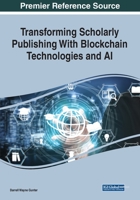 Transforming Scholarly Publishing With Blockchain Technologies and AI 1799855902 Book Cover